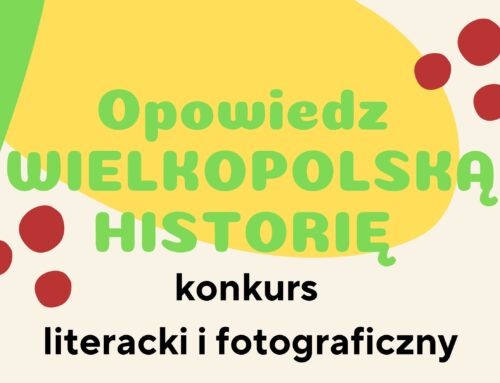 Opowiedz Wielkopolską Historię – konkurs literacki i fotograficzny – podsumowanie